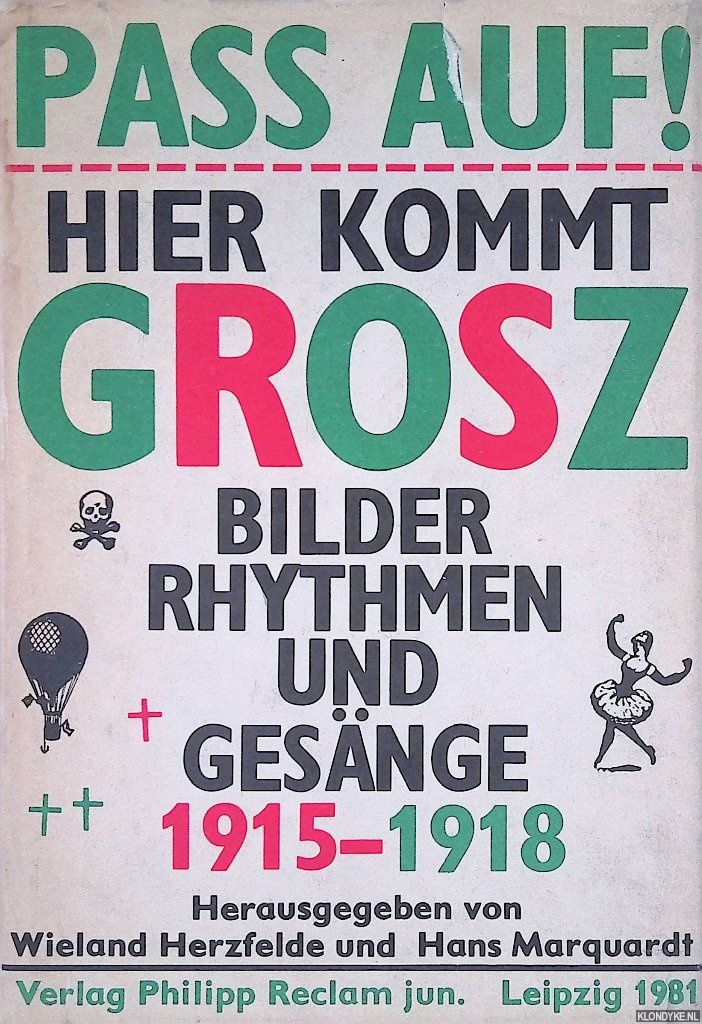 Herzfelde, Wieland & Hans Marquardt (editors) - Pass Auf! Hier kommt Grosz: Bilder, Rhytmen und Gesnge