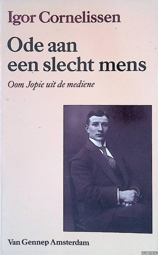 Cornelissen, Igor - Ode aan een slecht mens: oom Jopie uit de mediene