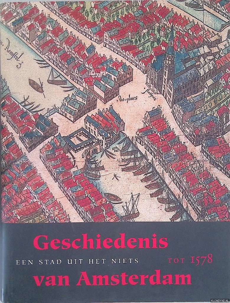 Carasso Kok, Marijke (redactie) - Geschiedenis van Amsterdam tot 1578. Deel 1: Een stad uit het niets