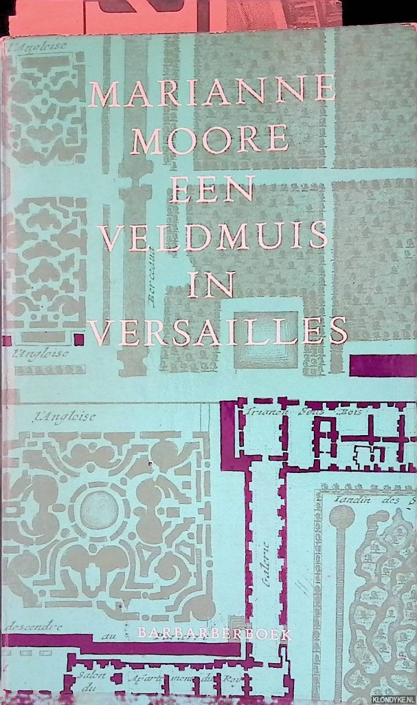 Moore, Marianne - Een veldmuis in Versailles: een keuze uit haar pozie en proza