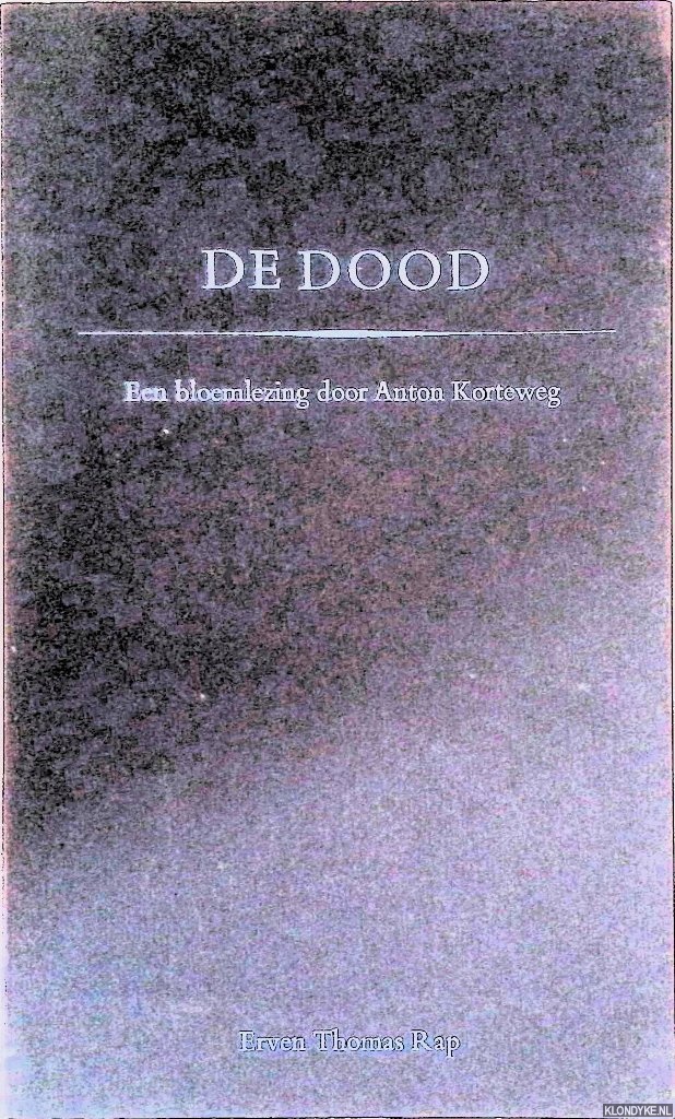 Korteweg, Anton (redactie) - De dood: een bloemlezing