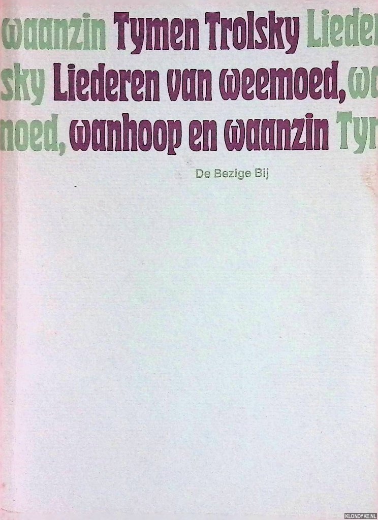 Trolsky, Tymen - Liederen van weemoed, wanhoop en waanzin gevolgd door liefdes-, klaag- en politieke liederen: Aliesjes poeziebundel I en II