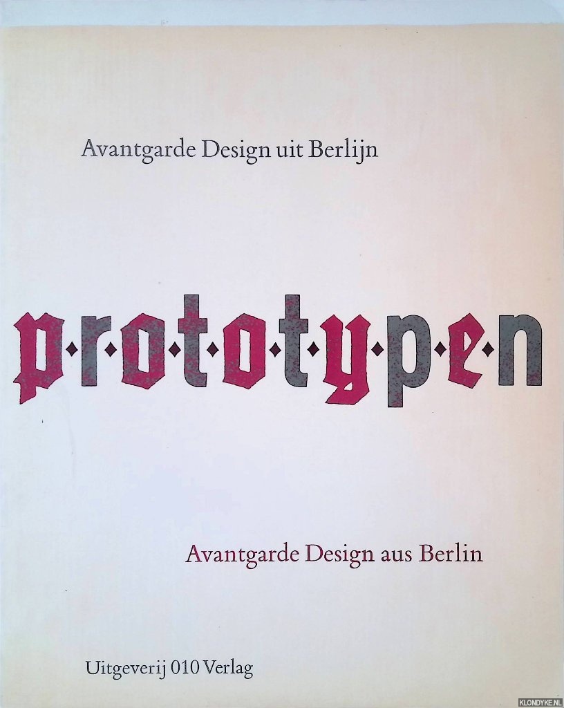 Borngraeber, Christian - Prototypen: Avantgarde Design uit Berlijn = Avantgarde Design aus Berlin