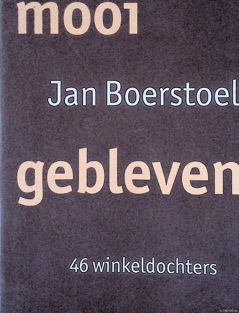 Boerstoel, Jan - Mooi gebleven: 46 winkeldochters *GESIGNEERD*