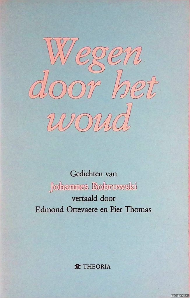 Bobrowski, Johannes - Wegen door het woud gedichten