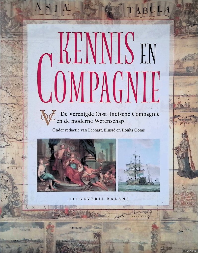 Bluss, Leonread & Ilonka Ooms (redactie) - Kennis en Compagnie: De Verenigde Oost-Indische Compagnie en de moderne wetenschap