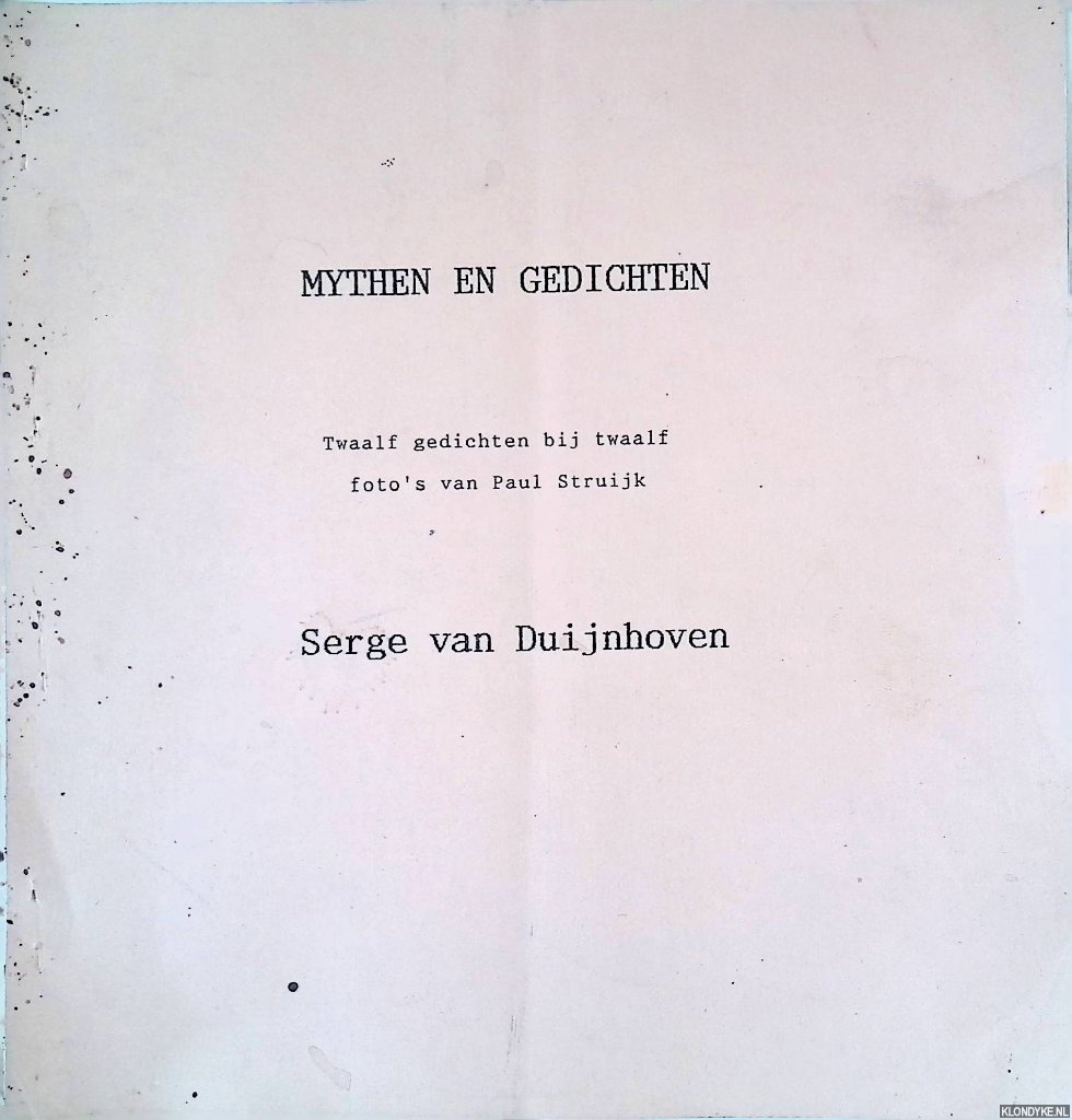Duijnhoven, Serge van - Mythen en gedichten: twaalf gedichten bij twaalf foto's van Paul Struijk