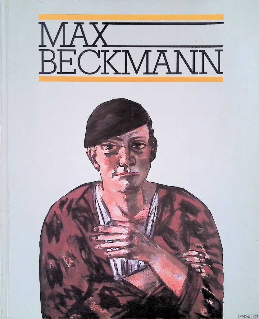 Gohr, Siegfried - and others - Max Beckmann: 19. April bis 24. Juni 1984: Stadt Kln: Josef-Haubrich-Kunsthalle