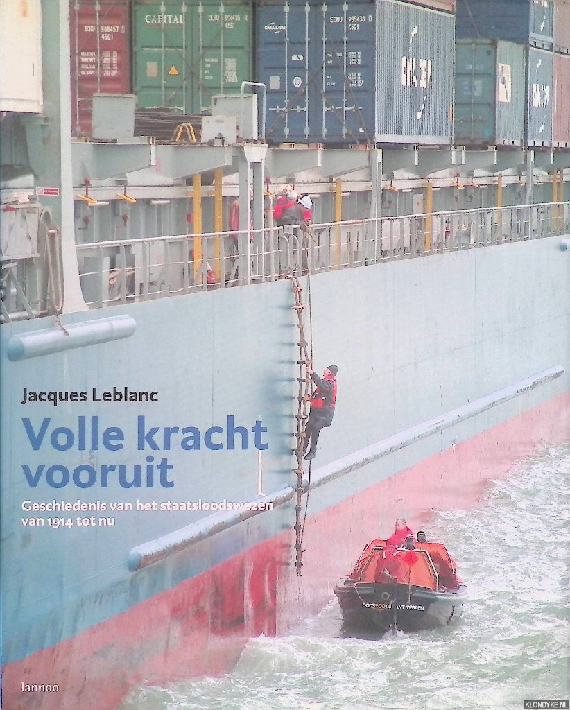 Leblanc, Jacques - Volle kracht vooruit: geschiedenis van het loodswezen van 1918 tot nu