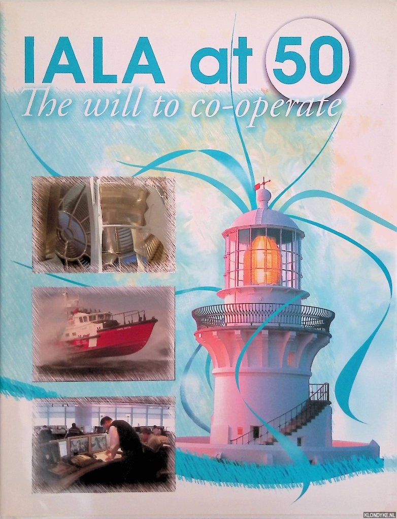 Sollosi, Mike - and others - IALA at 50: The will to co-operate