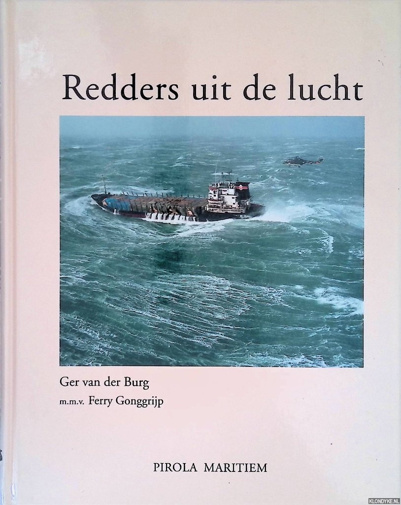 Burg, Ger van der - Redders uit de lucht: reddingen door drijvervliegtuigen, vliegboten en helikopters van de Koninklijke Marine