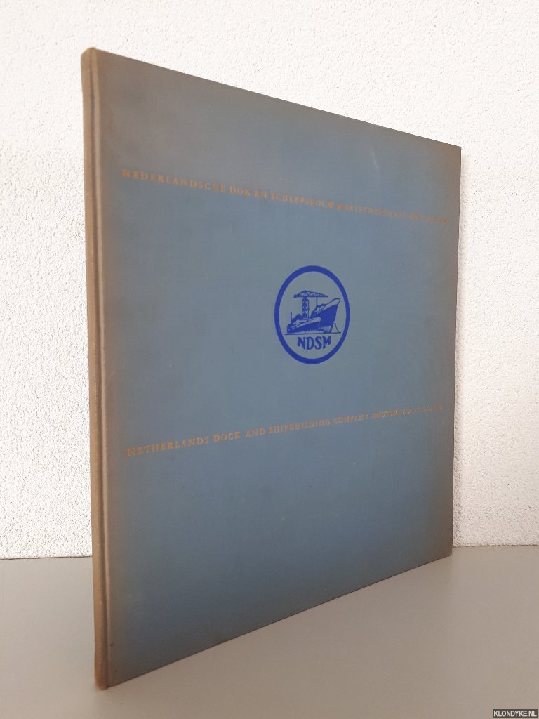 Mastenbroek, Jan & Cas Oorthuys (photography) - Netherlands Dock and Shipbuilding Company