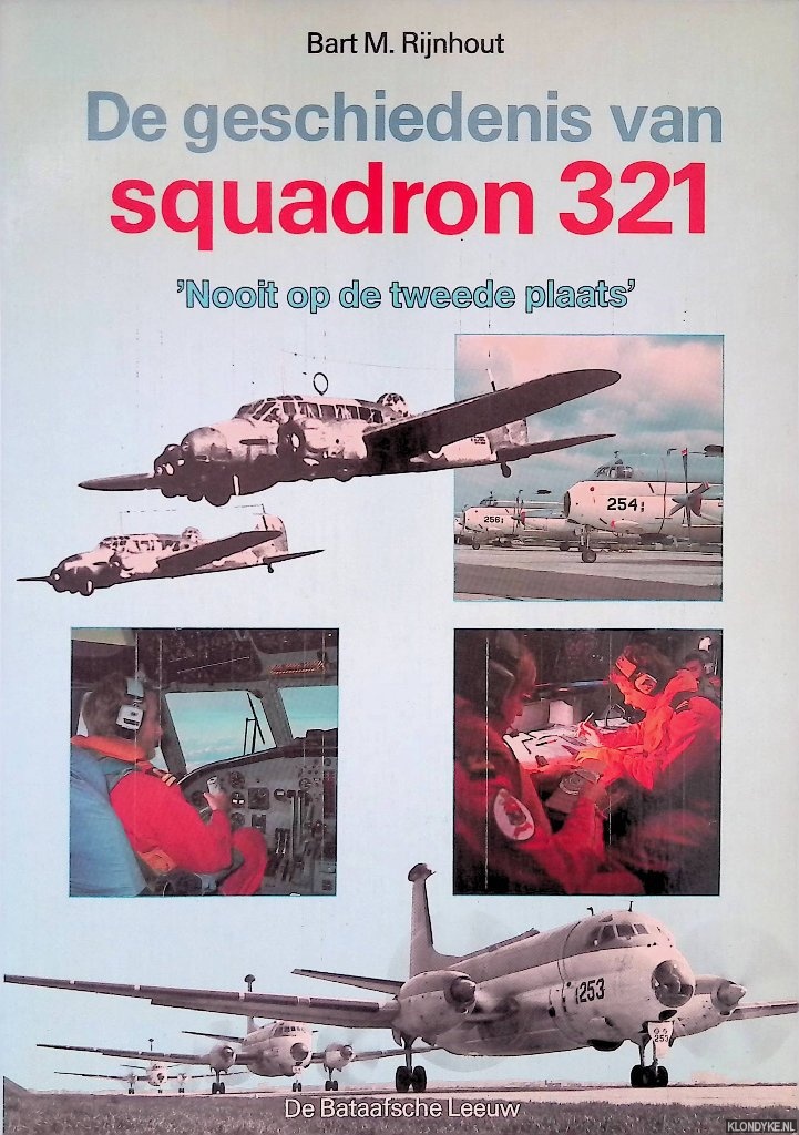 Rijnhout, Bart M. - De geschiedenis van squadron 321: 'Nooit op de tweede plaats'