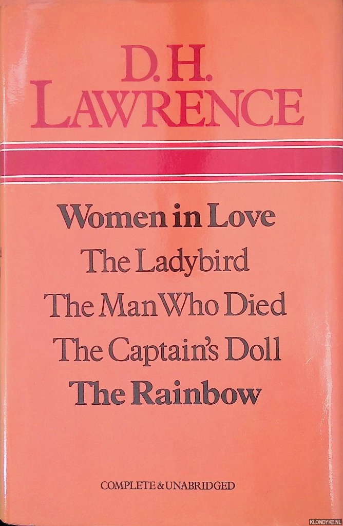 Lawrence, D.H. - Women in Love; The Ladybird; The Man Who Died; The Captain's Doll; The Rainbow
