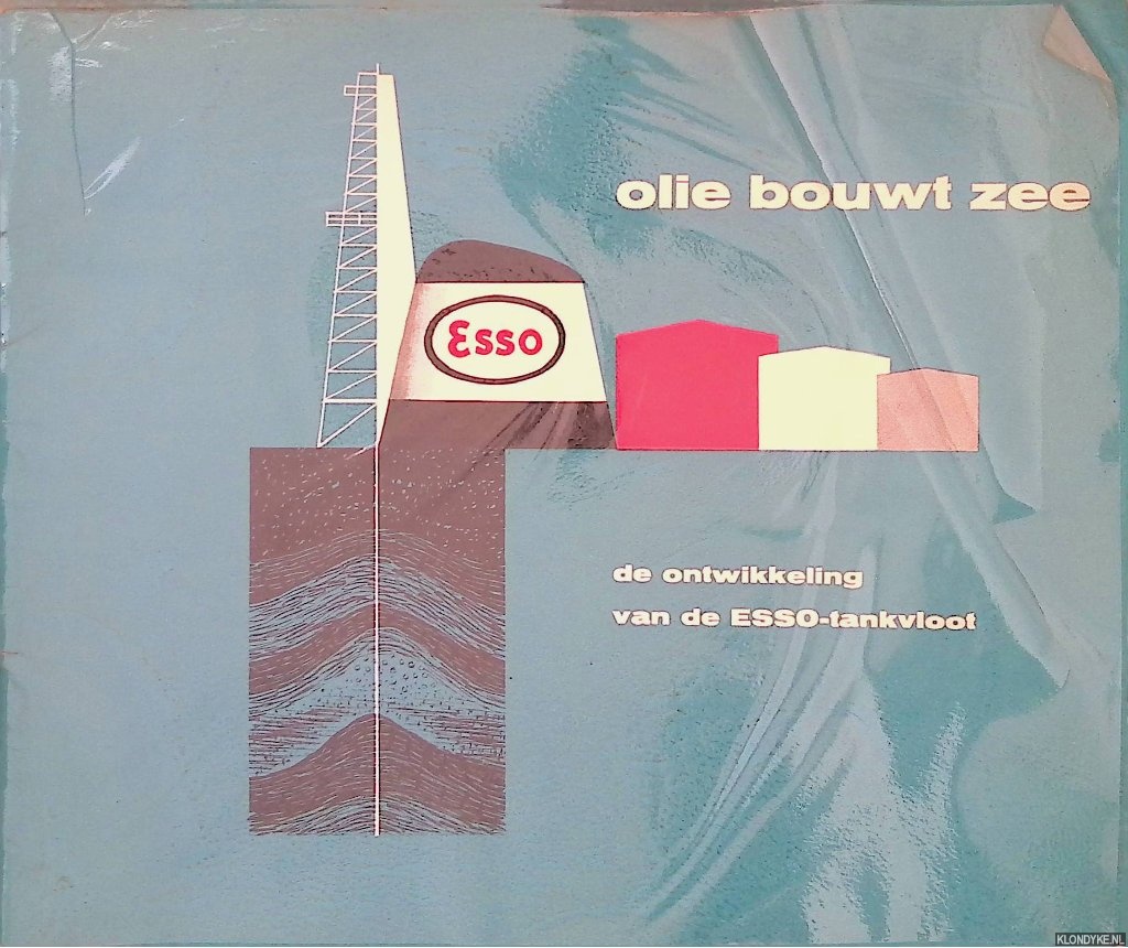 Quispel, H.V. - Olie bouwt zee: De ontwikkeling van de Esso-tankvloot