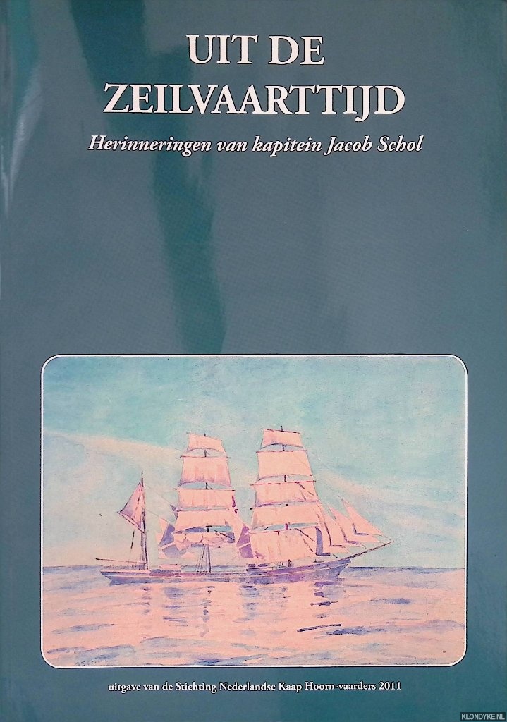 Kroon, Pieter (redactie) - Uit de zeilvaarttijd: Herinneringen van kapitein Jacob Schol