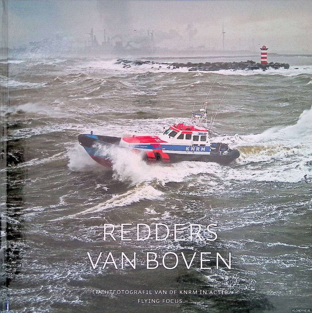 IJsseling, Herman - Redders van boven: Luchtfotografie van de KNRM in actie