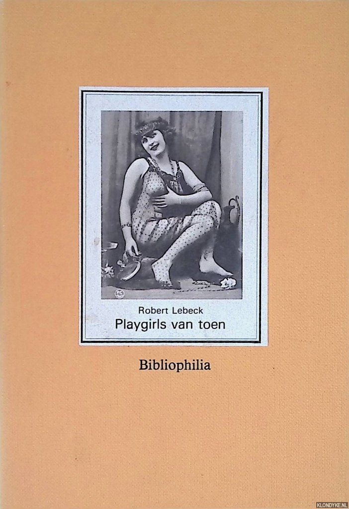 Lebeck, Robert (selectie ) & Manfred Sack (nawoord) - Playgirls van toen: 77 oude prentbriefkaarten