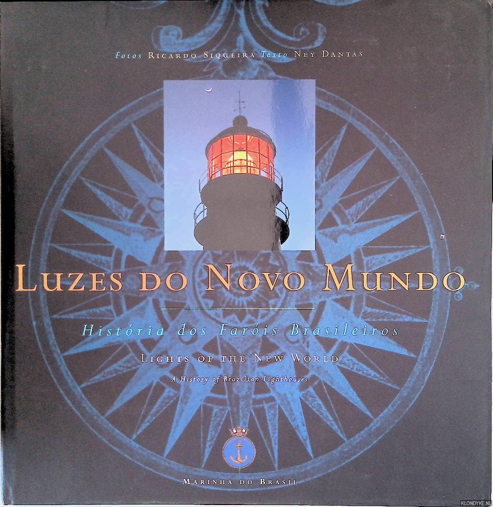 Dantas, Rebecca - and others - Luzes do Novo Mundo: Historia dos Farois Brasileiros = Lights of the New World: a History of Brazilian Lighthouses