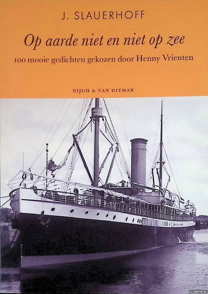 Slauerhoff, J. - Op aarde niet en niet op zee: 100 mooie gedichten gekozen door Henny Vrienten