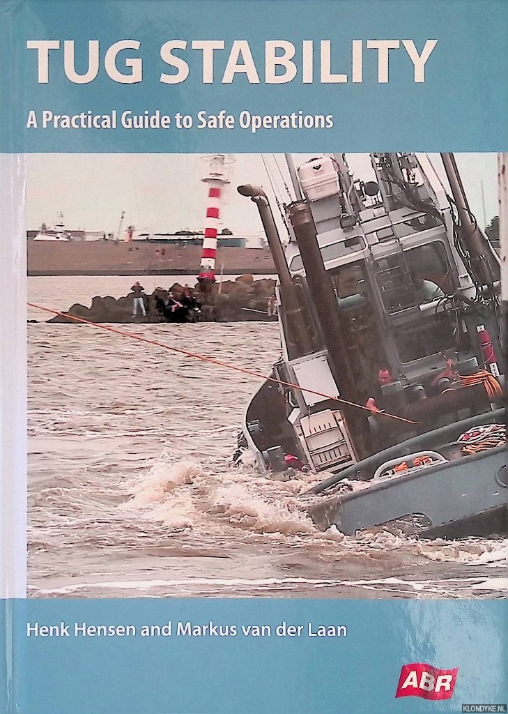 Hensen, Henk & Markus van der Laan - Tug Stability: A Practical Guide to Safe Operations *SIGNED*