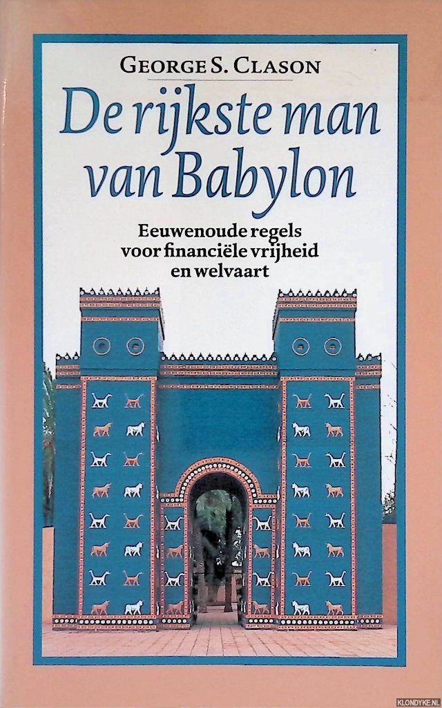 Clason, George S. - De rijkste man van Babylon: eeuwenoude regels voor financile vrijheid en welvaart