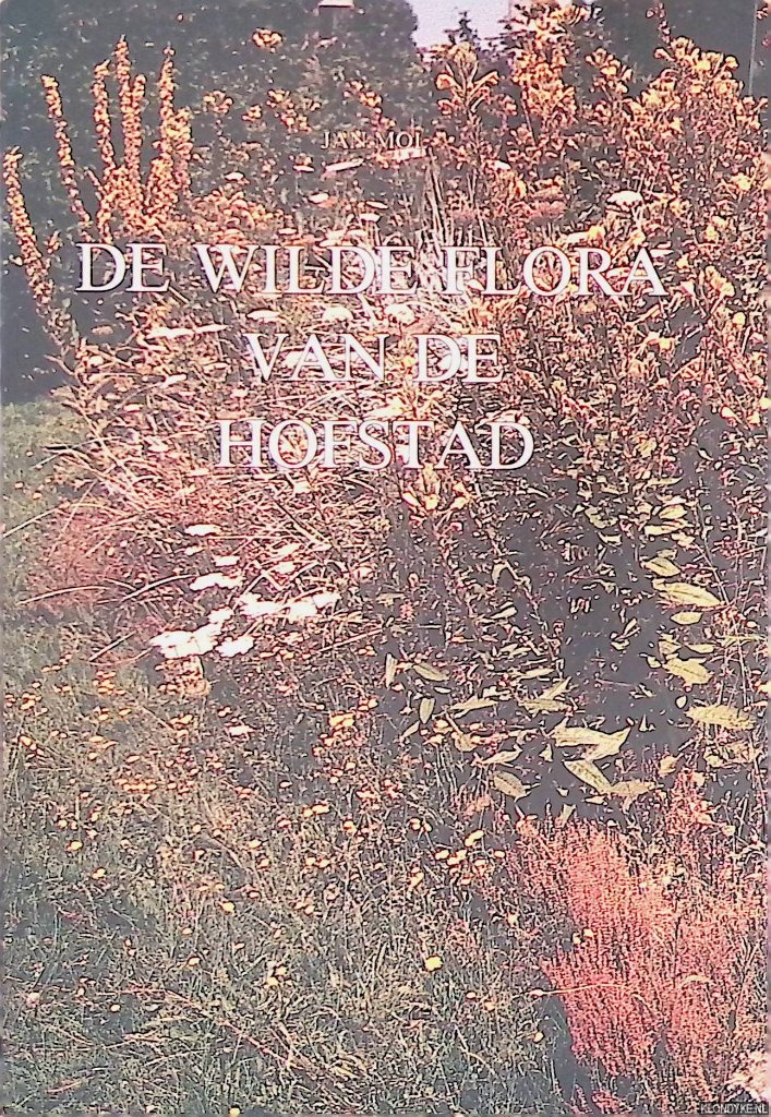 Mol, Jan & J. Mennema (voorwoord) - De wilde flora van de hofstad