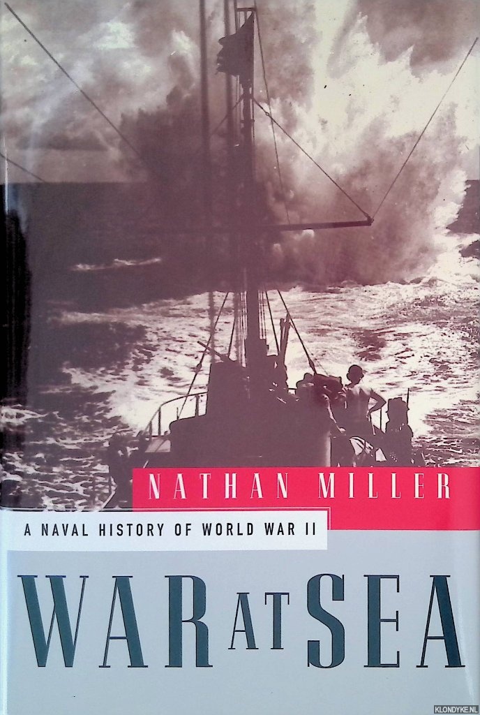 Miller, Nathan - War at Sea. A Naval History of World War II