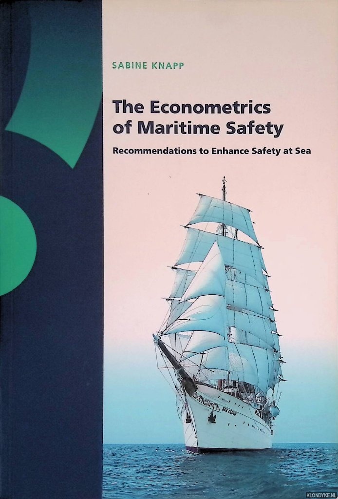 Knapp, Sabine - The Econometrics of Maritime Safety: Recommendations to Enhance Safety at Sea *SIGNED*