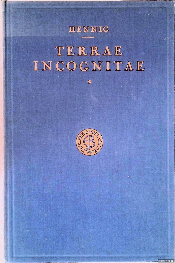 Hennig, Richard - Terrae Incognitae: eine Zusammenstellung und kritische Bewertung der wigstigsten vorcolumbischen Entdeckungsreisen an Hand der daruber vorliegenden Originalberichte