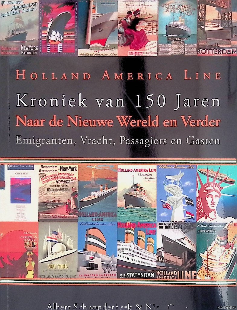 Schoonderbeek, Albert & Nico Guns - Holland America Line: Kroniek van 150 Jaren: Naar de Nieuwe Wereld en Verder: Emigranten, Vracht, Passagiers en Gasten
