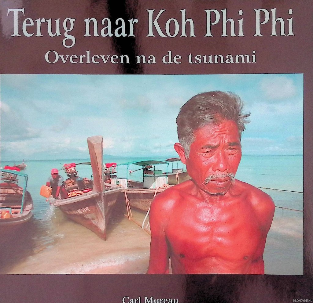 Mureau, Carl - Terug naar Koh Phi Phi: Overleven na de tsunami