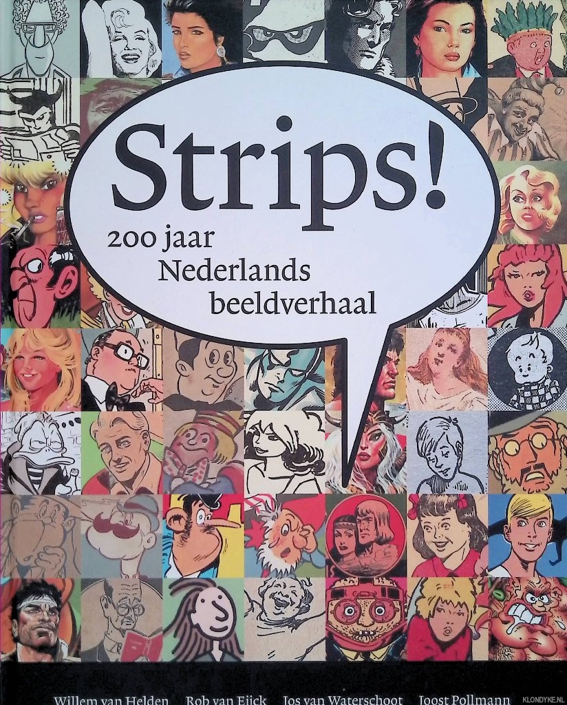 Helden, Willem van & Rob van Eijck & Jos van Waterschoot & Joost Pollmann - Strips! 200 jaar Nederlands beeldverhaal
