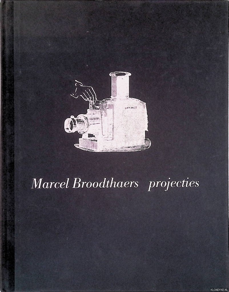 Lubbers, Frank - en anderen (redactie) - Marcel Broodthaers: projecties