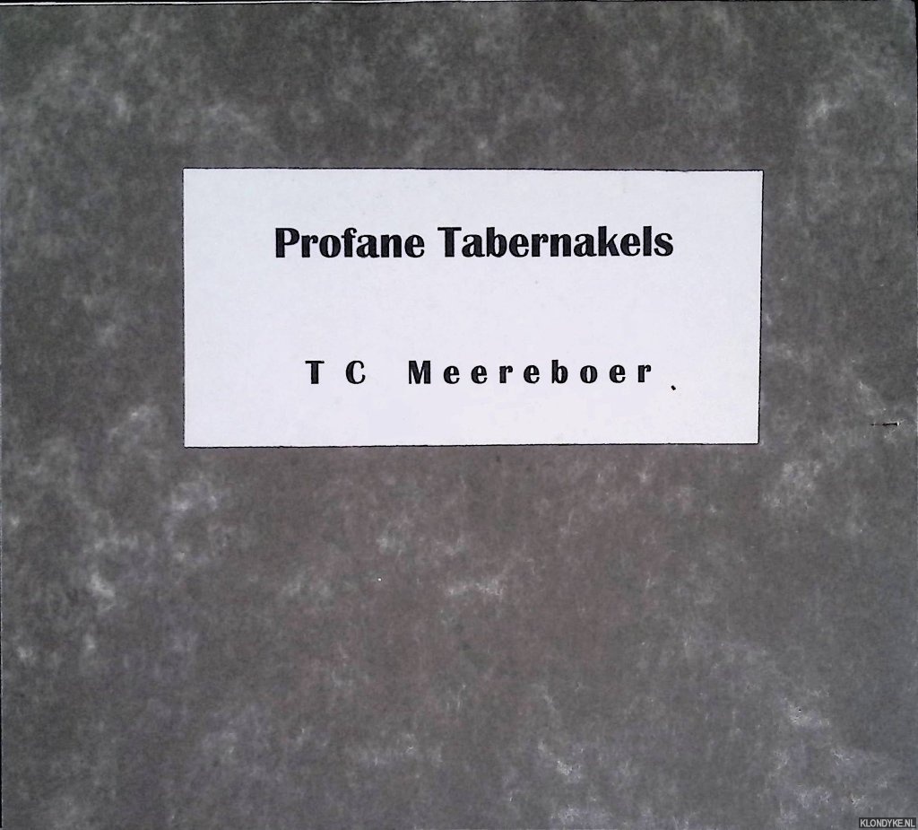 Meereboer, T.C. - Profane Tabernakels: een installatie