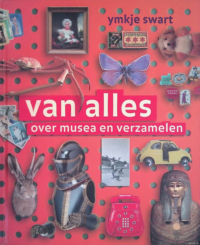 Swart, Ymkje - Van alles over musea en verzamelingen: over musea en verzamelingen