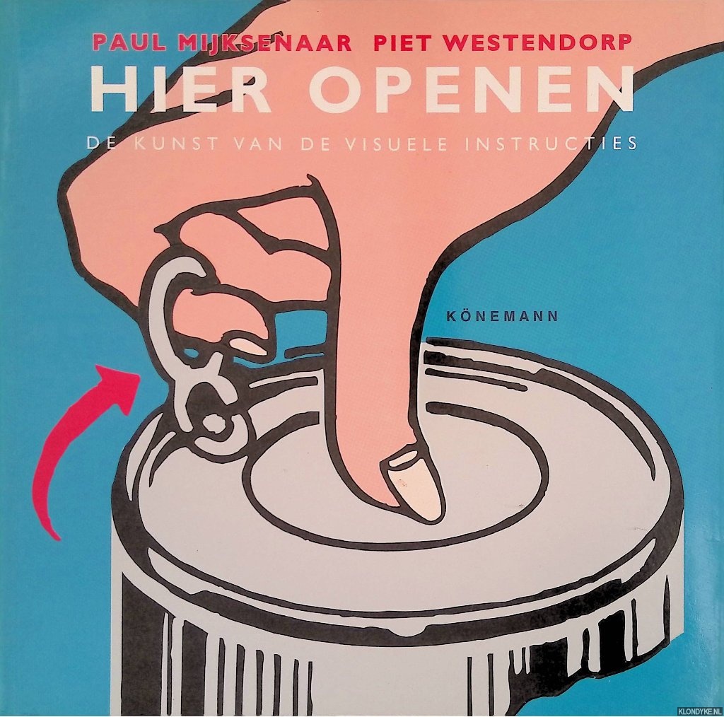Mijksenaar, Paul & Piet westendorp - Hier openen: de kunst van de visuele instructies