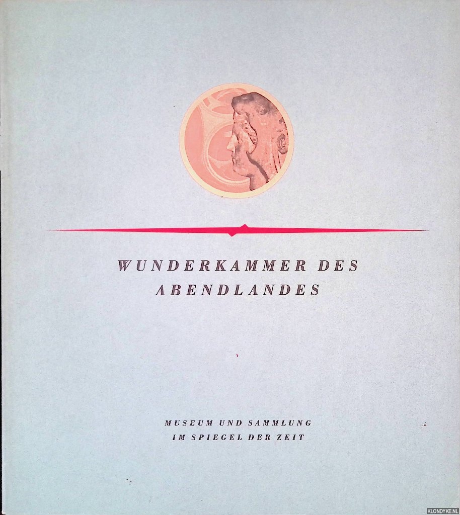 Jensen, Michael - Wunderkammer des Abendlandes: Museum und Sammlung im Spiegel der Zeit