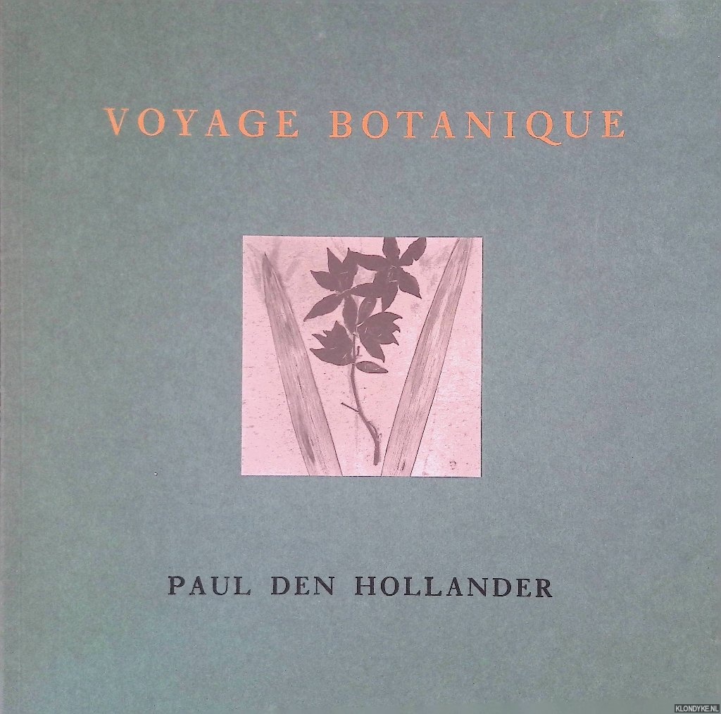 Hollander, Paul den - Voyage botanique *SIGNED*