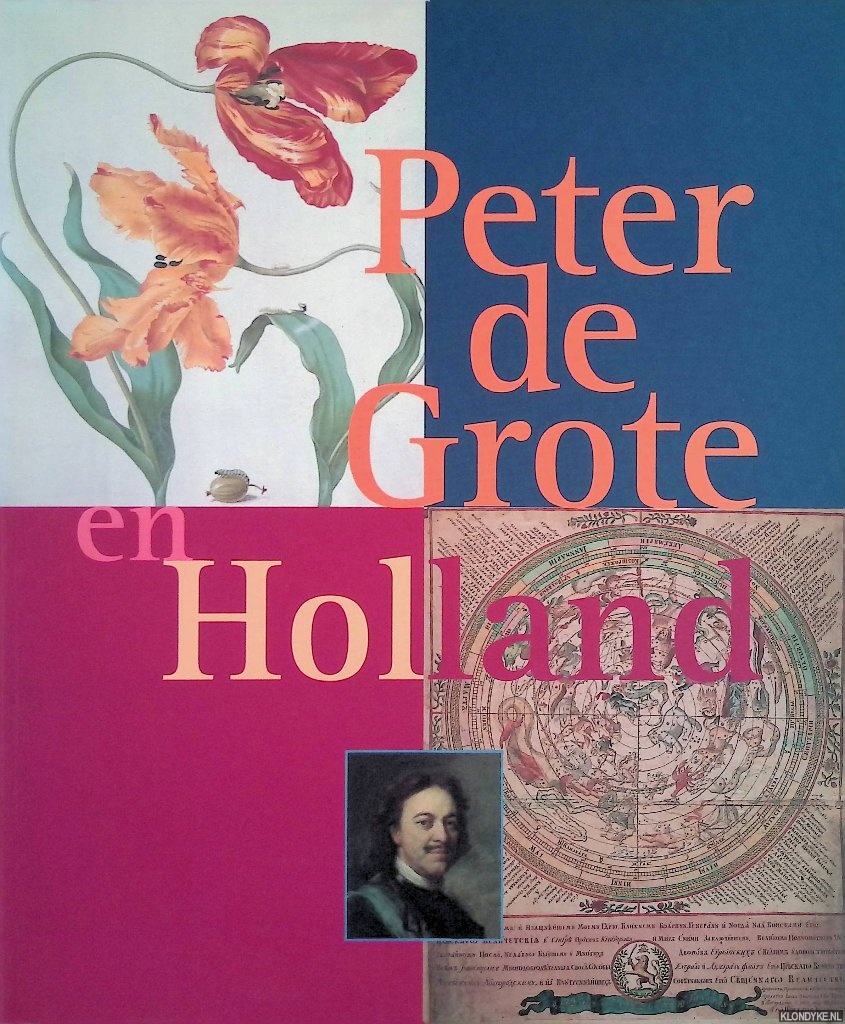 Kistemaker, Rene & Natalja Kopaneva & Annemiek Overbeek - Peter de Grote en Holland: Culturele en wetenschappelijke betrekkingen tussen Rusland en Nederland ten tijde van tsaar Peter de Grote