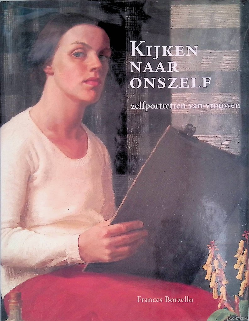Borzello, Frances - Kijken naar onszelf: zelfportretten van vrouwen.