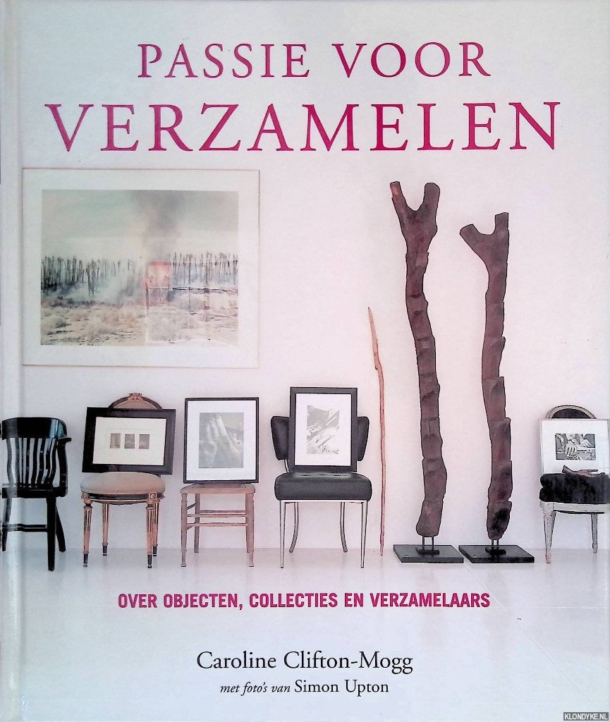 Clifton-Mogg, Caroline - Passie voor verzamelen: over objecten, collecties en verzamelaars