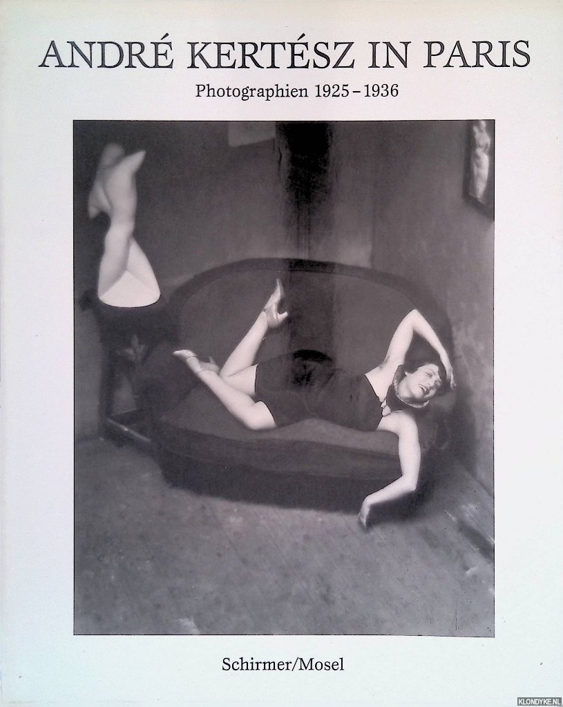 Phillips, Sandra - and others - Andr Kertsz in Paris: Photographien 1925 - 1936