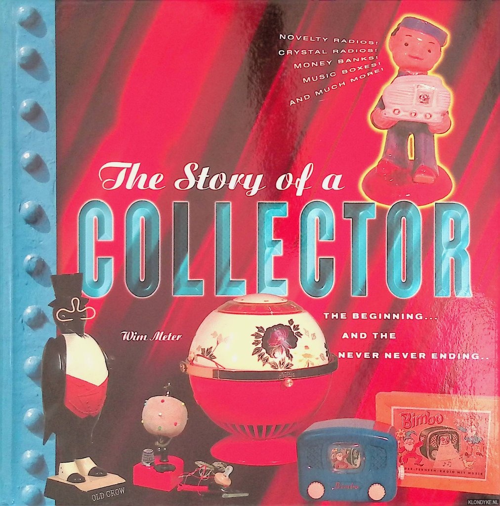 Meter, Wim - The story of a collector: The beginning. . . and the never never ending. . .