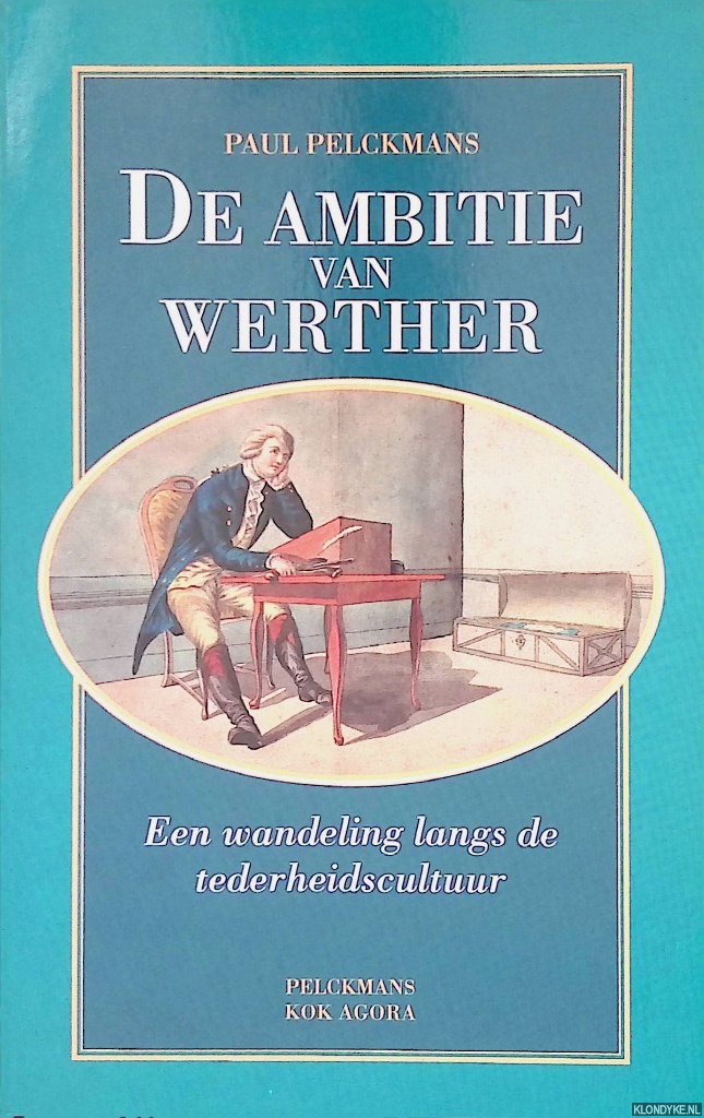 Pelckmans, Paul - De ambitie van Werther: Een wandeling langs de tederheidscultuur