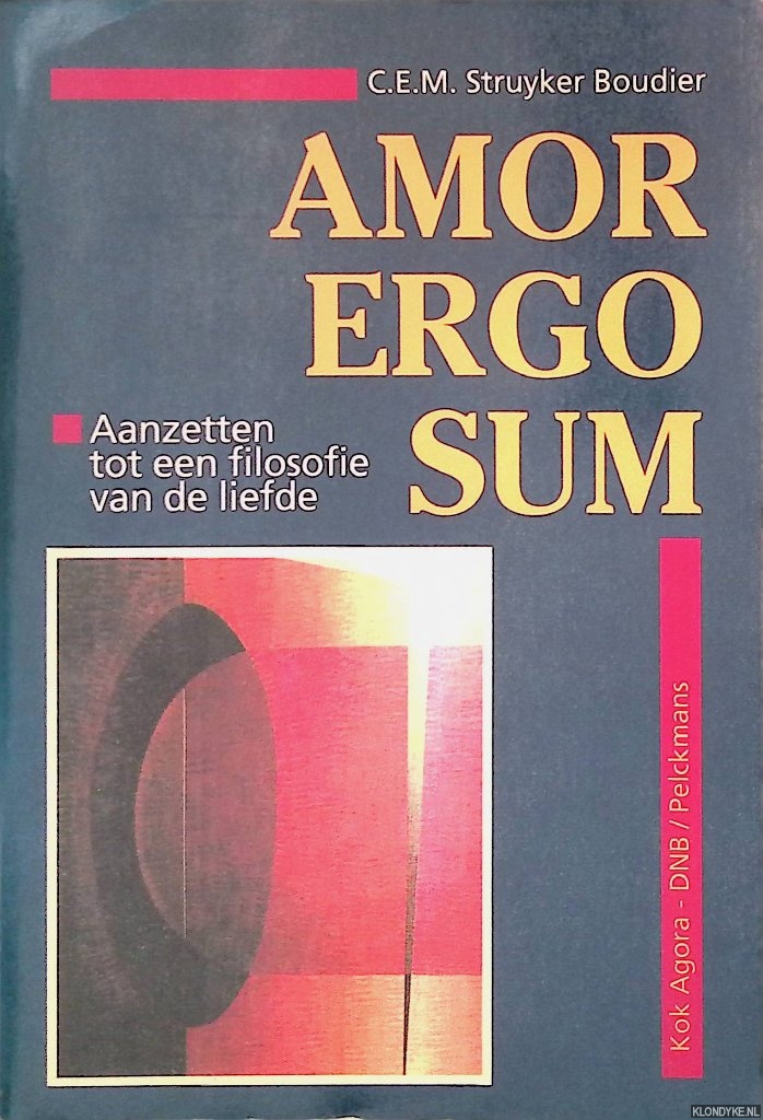 Struyker Boudier, C.E.M. - Amor ergo sum: Aanzetten tot een filosofie van de liefde