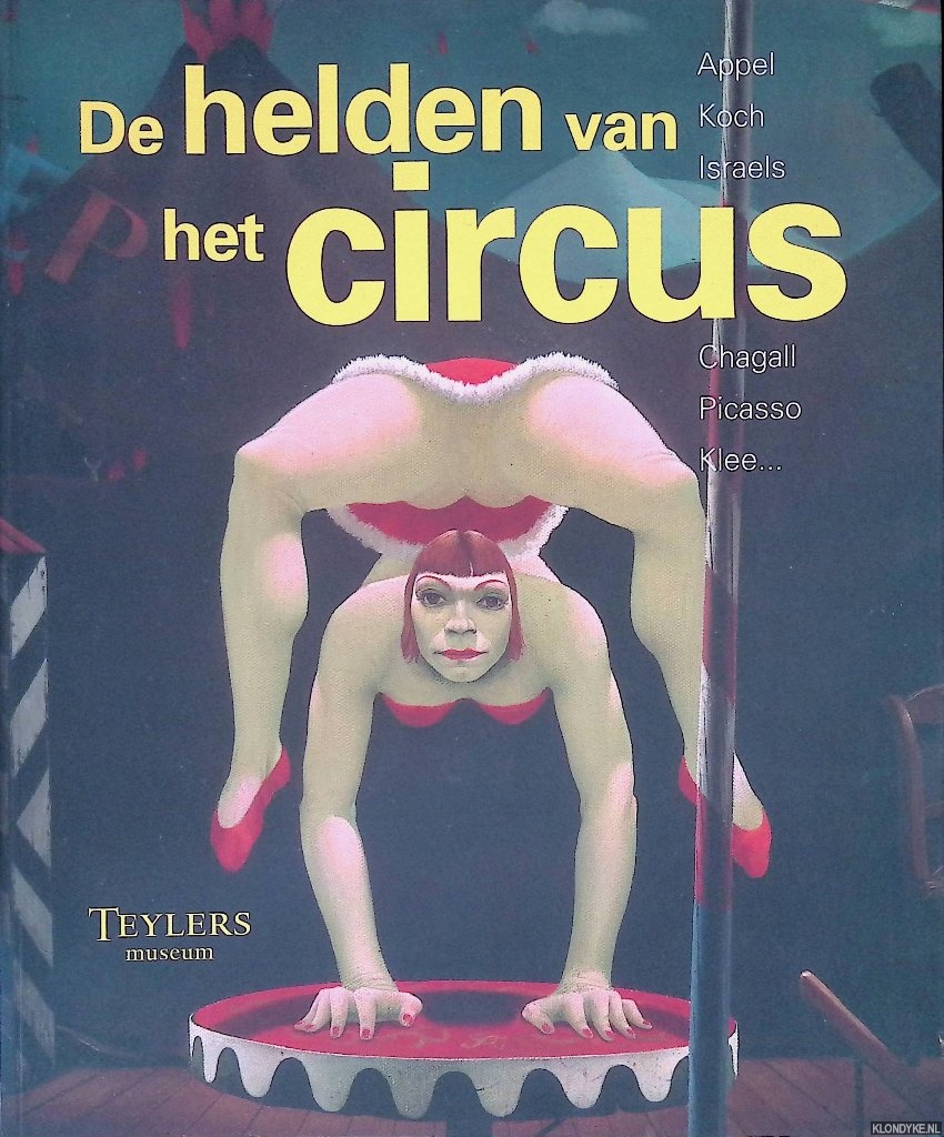 Haan, Maartje de & Marieke van der Heijden & Frank van der Velden & Dick H. Vrieling - De Helden van het Circus: Appel, Koch, Israels, Chagall, Picasso, Klee. . .