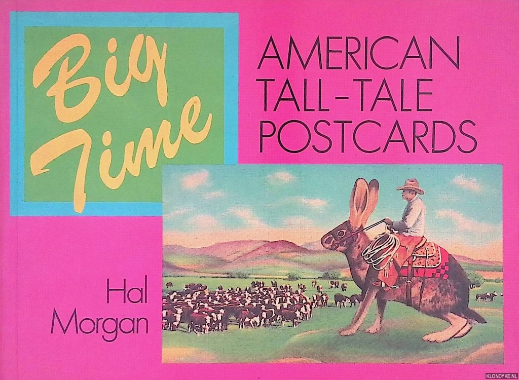 Morgan, Hal - Big Time: American Tall-Tale Postcards