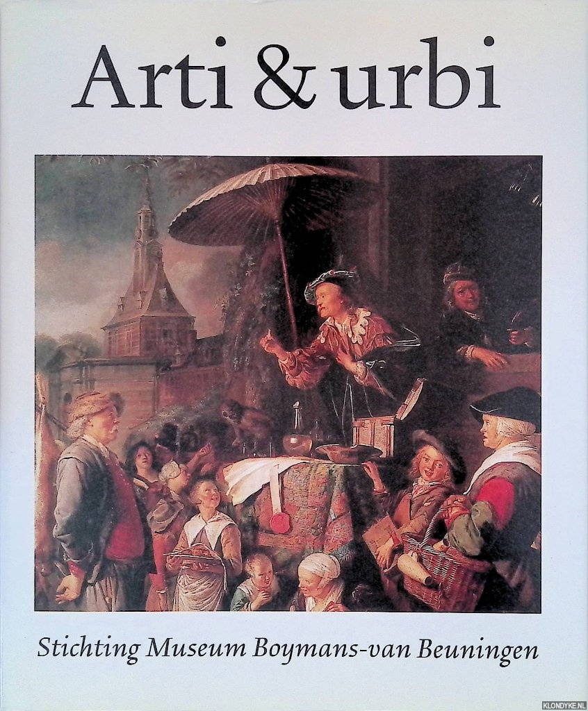 Molen, Dr. Joh. R. ter - Arti & Urbi: De Stichting Museum Boymans-van Beuningen als steunpilaar onder een Rotterdams museum