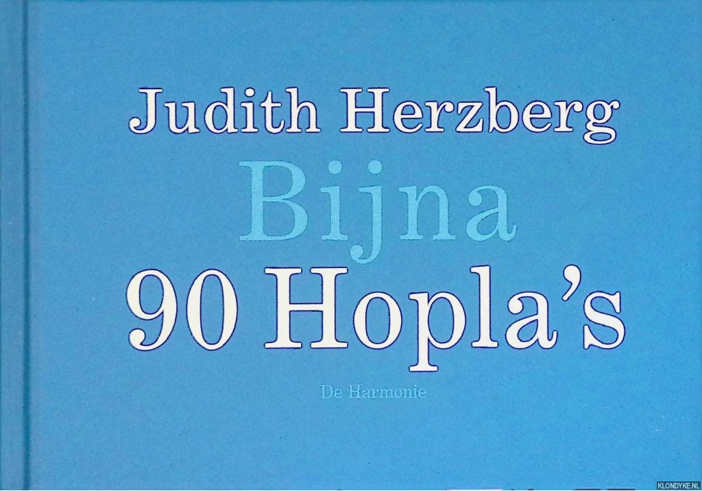 Herzberg, Judith - Bijna 90 Hopla's